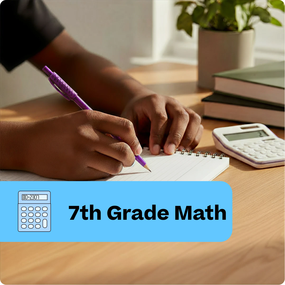 Person writing in a notebook with a calculator on a desk, labeled '7th Grade Math'.