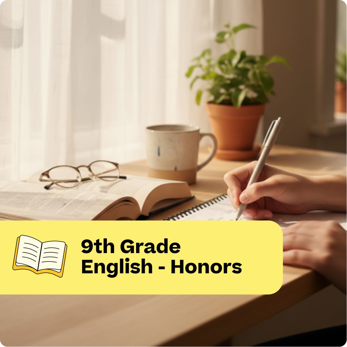 Person writing in a notebook with an open book and cup on a table, labeled '9th Grade English - Honors'.