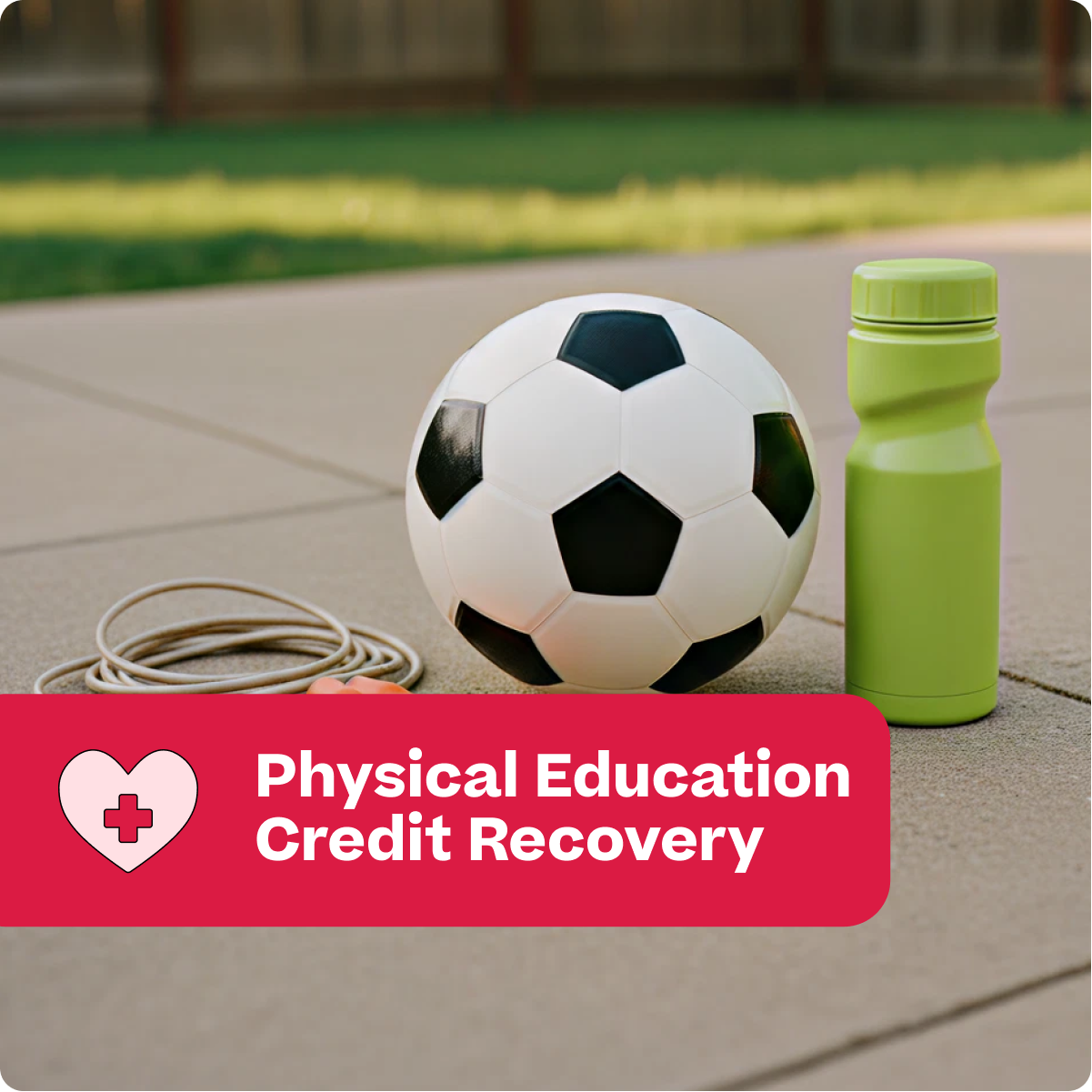 Soccer ball and green water bottle on a concrete surface with 'Physical Education Credit Recovery' text overlay.