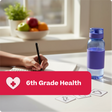 Person writing in a notebook with a water bottle on a table, labeled '6th Grade Health'.
