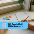 Person holding a pencil with educational materials and '6th Grade Math Skills Recovery' text overlay.