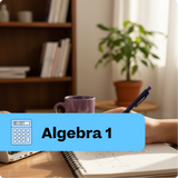 Person studying algebra with a calculator and notebook on a desk, with 'Algebra 1' text overlay.