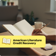 Person reading a book with a cup of coffee and a pen on a table, with 'American Literature Credit Recovery' text overlay.
