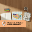 Educational setup with notebook, map, and coffee on a wooden table, featuring 'Modern U.S. History Credit Recovery' text.