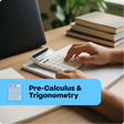 Person using a calculator with books and a laptop on a desk, labeled 'Pre-Calculus & Trigonometry'.