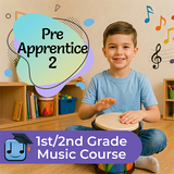 Pre-Apprentice 2 - 1st/2nd Grade Music Course